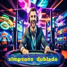 simpsons dublado assistir online